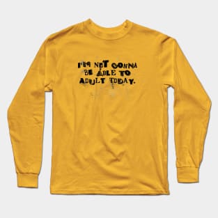 Adult Today Long Sleeve T-Shirt